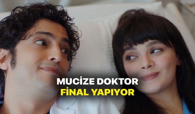 Mucize Doktor final yapıyor! Yapımcı açıkladı! Mucize Doktor bitiyor! Sebebi hayranlarını üzdü!