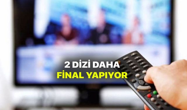 2 dizi daha final yapıyor! FOX TV ve Star TV dizi kalmadı!