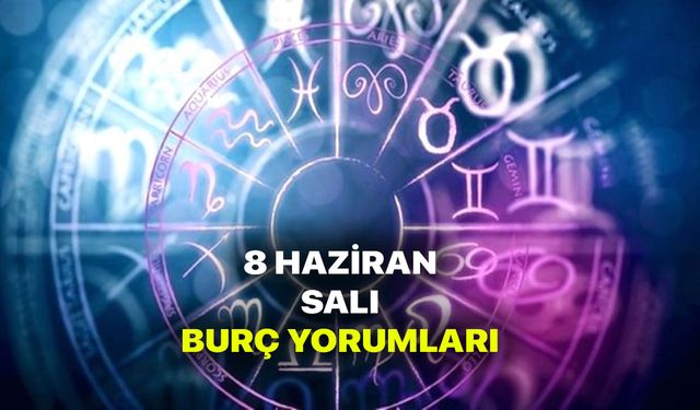 8 Haziran Burç Yorumları - 8 Haziran 2021 Salı Günlük Burç ve astroloji yorumu