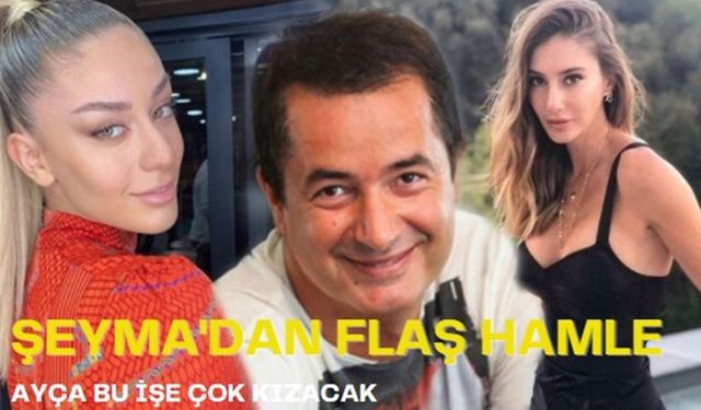 Ayça Çağla Altunkaya buna çok kızacak! Şeyma Subaşı'nın Acun Ilıcalı hamlesi pes dedirtti, herkes şaşkın