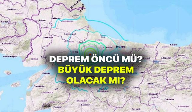 İstanbul Depremi öncü mü? Büyük Deprem olacak mı uzman açıkladı!