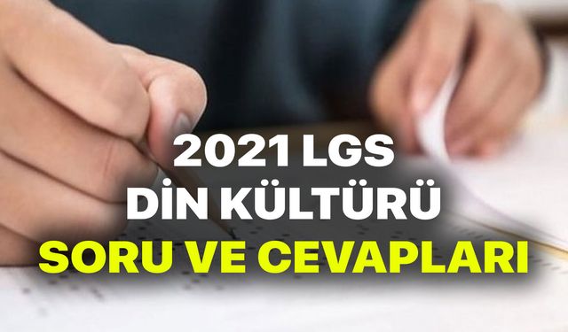 2021 LGS Din Kültürü ve Ahlak Bilgisi Soruları ve cevapları yayınlandı! LGS soruları PDF