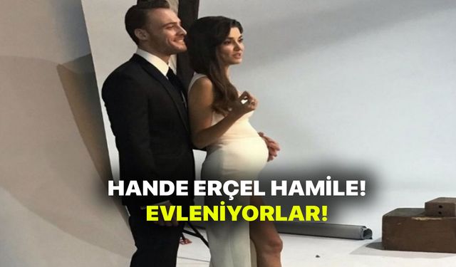 Hande Erçel hamile! Kerem Bursin baba oluyor! Düğün tarihi belli oldu