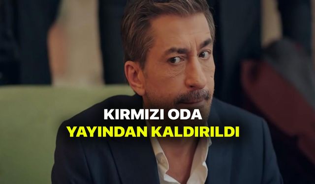 Kırmızı Oda yayından kaldırıldı! Erkan Petekkaya diziyi bitirdi! Kırmızı Oda 41. bölüm bekleyenlere üzen haber