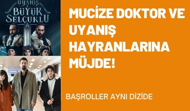 Mucize Doktor ve Uyanış hayranlarına müjde! Başrol oyuncuları aynı dizide buluşuyor, yeni sezonda yer yerinden oynayacak