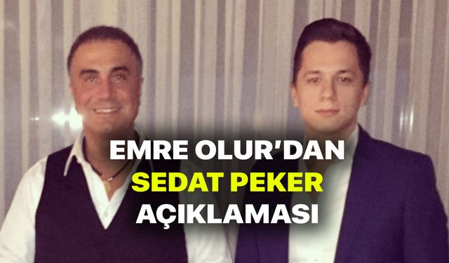 Emre Olur'dan Sedat Peker açıklaması! Sedat Peker evine geri dönebilecek mi?