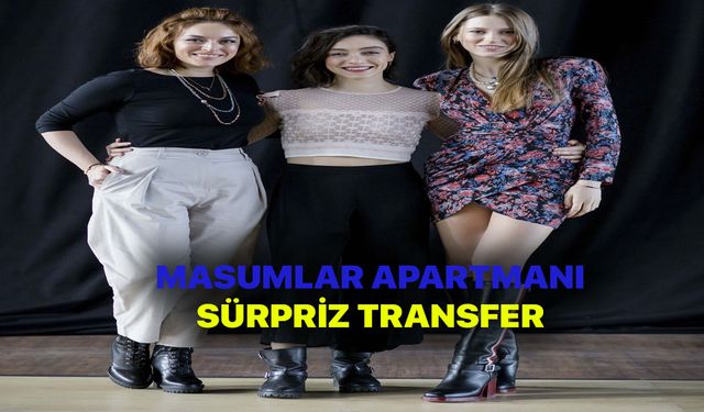 Masumlar Apartmanı çok istedi oldu! Serenay Sarıkaya geliyor!