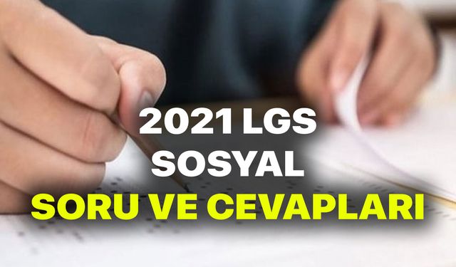 2021 LGS İnkilap Tarihi ve Atatürkçülük Soruları ve cevapları yayınlandı