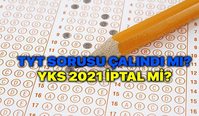 TYT soruları çalındı mı? YKS 2021 İptal mi edilecek? İşte O Youtube videosunda şok sorular