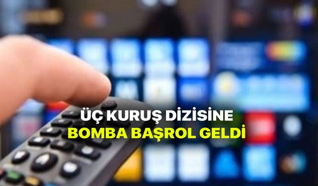 Çukur yerine başlayacak Üç Kuruş dizisinin son erkeği belli oldu! Sefirin Kızı yıldızı geliyor