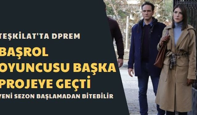 Başrol oyuncusu başka proje ile anlaştı, bu gelişme Teşkilat'ın sonunu getirebilir! Yeni sezon hiç başlamayabilir