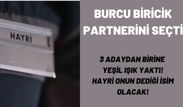 Burcu Biricik yasak aşkını kendisi seçti! 3 aday vardı, Camdaki Kız'ın şoför Hayri'si onun dediği olacak, kararı kesin!