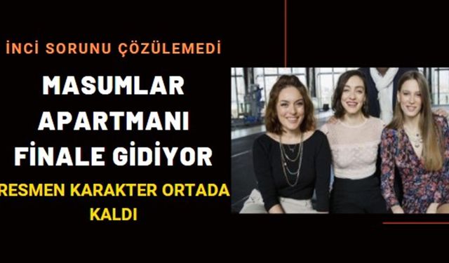 Masumlar Apartmanı ortada kaldı, bir an önce çözüm bulunmazsa final yapacak! Serenay Sarıkaya işleri sarpa sardırdı