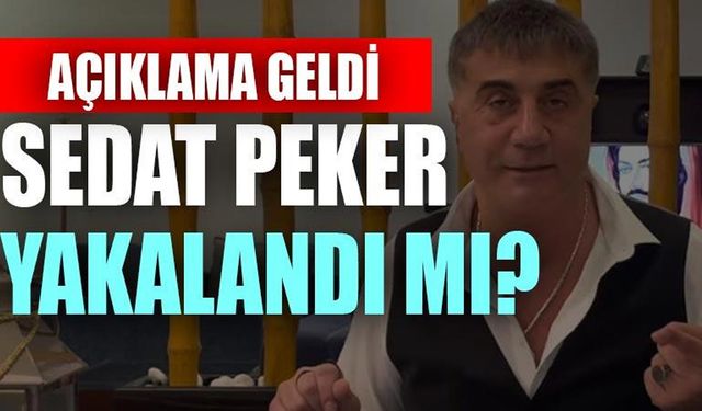 Sedat Peker nerede? Yakalandı mı? Sedat Peker 3 gündür haber alınamıyor