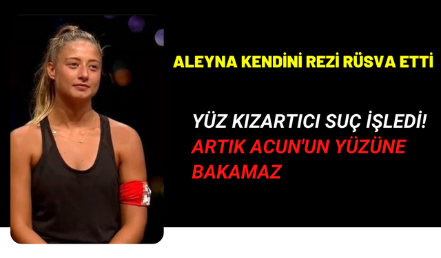 Survivor Aleyna Kalaycıoğlu yüz kızartan suçunu itiraf etti! Acun Ilıcalı artık yüzlerine bakmaz, rezil rüsva oldular!