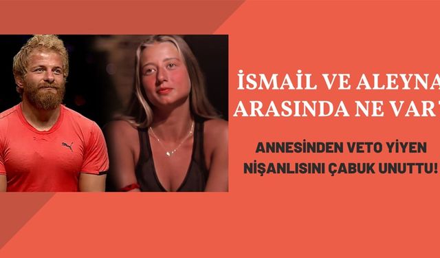 Survivor şampiyonu İsmail Balaban anasının kuzusu çıktı! Annesinden veto yiyen nişanlısını affetmedi, son noktayı koydu