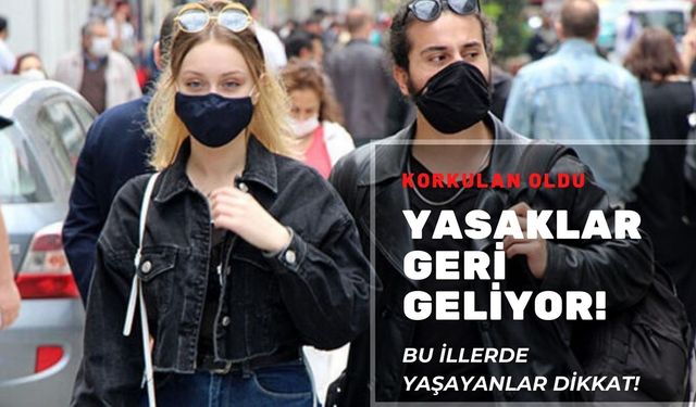 Flaş gelişme! Koronavirüs yasakları geri geliyor! O illerde vaka sayısında patlama yaşandı, sokağa çıkma yasağı başlıyor