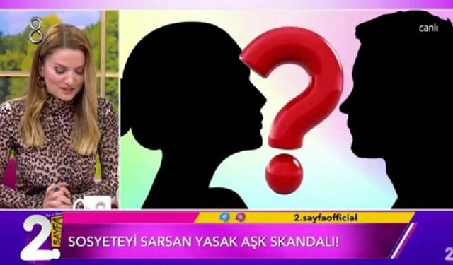 Sosyeteyi sallayan yasak aşk skandalı! 2. Sayfa yasak aşk iddiası kimler, hangi ünlü çiftler birbirini aldatıyor?