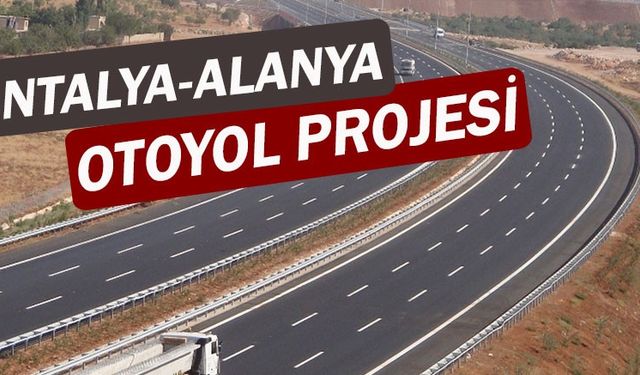 Bir Döviz Garantili Yeni Proje Daha! Antalya Alanya Yolu Projesi Verilen Garanti İle Tartışma Konusu Oldu!