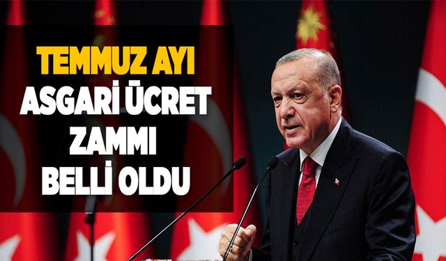 Başkan Erdoğan dün gece açıkladı! Asgari ücrete ek zam yapıldı! İşte Temmuz ayı asgari ücret yeni zam açıklaması