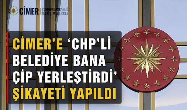 Görmezden Gelemedik Zira Bu Şikayet Olay Oldu! CİMER'e "CHP'li belediye bana çorbayla çip yerleştirdi" Şaka mı? Kim Dedi