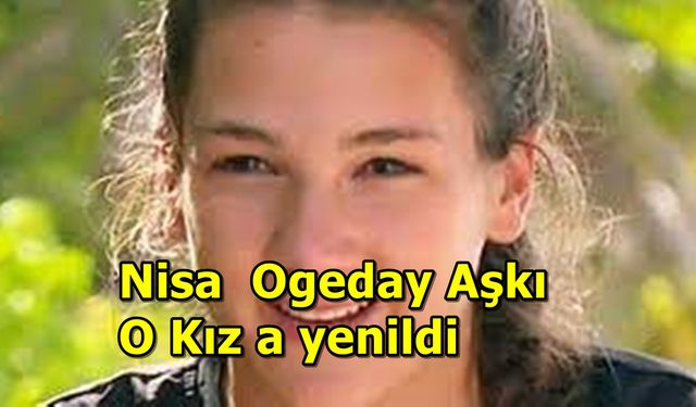 Survivor Nisa sevgilisi Ogeday ile O Kız yüzünden.... İşte O Kız kim bakın