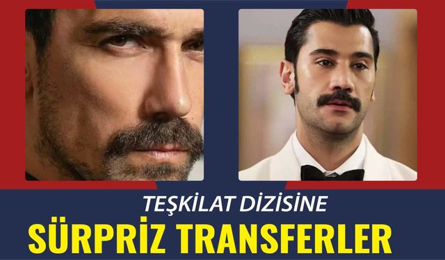 Teşkilat dizisine bomba transfer! Çağlar Ertuğrul yerine sürpriz isim geldi!