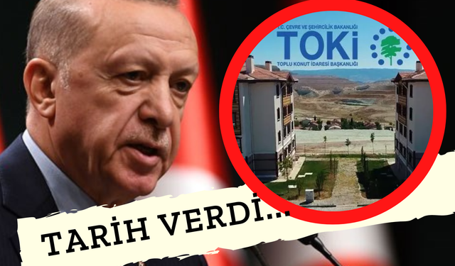 Ve Açıklandı! "Cumhuriyet tarihinin en büyük" Diyerek TOKİ Konutları Duyurusu Yapıldı!