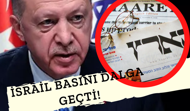 Son Skandal! İsrail Basınında Erdoğan Yorumu "Zayıflık" Oldu! "Erdoğan En Kötü Döneminde" Denildi!