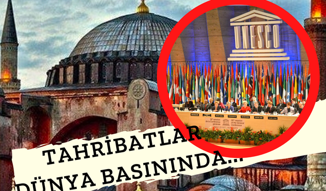 Ve Beklenen Oldu! UNESCO’ya Dünya'dan Ayasofya İçin “Müdahale edin!” Çağrısı Geldi!