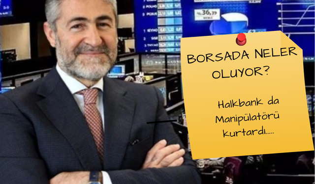 Manipülatör de Kutarılmış! Akbank, Ziraat Bankası, Veysi Kaynak Sonrası Borsa Dosyasından Halkbank da Çıktı!