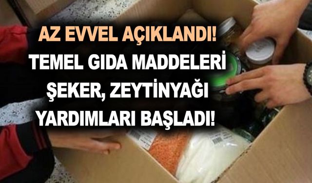 Az evvel açıklandı! Temel gıda maddeleri şeker, zeytinyağı yardımları başladı!