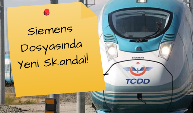 Bu Skandal Başka Skandal! Siemens de Türklere Uymuş! TCDD Neden Sorunlu Alım İçin 56 Milyon Avro Daha Ödeyecek?