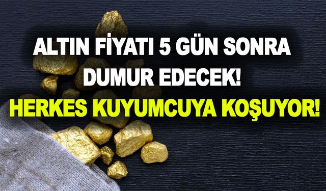 Bu fiyata bulan öpüp başına koyacak! Altın fiyatı 5 gün sonra dumur edecek! Herkes kuyumcuya koşuyor