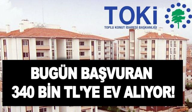 Bugün başvuran 340 bin TL'ye ev alıyor! TOKİ'den 42 bin TL peşinat, aylık 1.955 TL taksitle sıfır daire satışı!