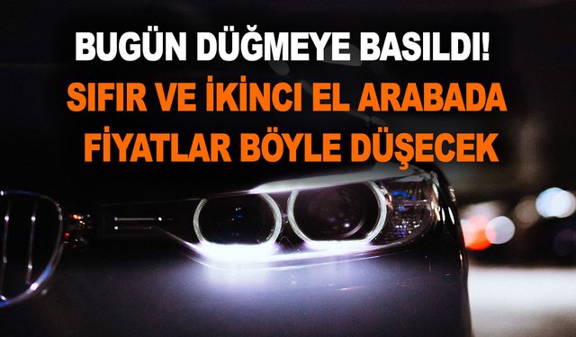 Bugün düğmeye basıldı! Vatandaş göbek atacak! Sıfır ve ikinci el arabada fiyatlar böyle düşecek