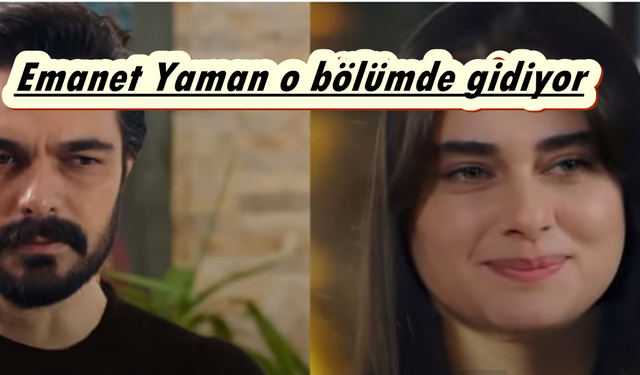 Son Dakika! Emanet Yaman'ı Halil İbrahim Ceylan diziden ayrılıyor! Emanet finali belli oldu