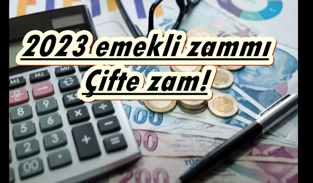 SON DAKİKA! Ocak 2023 emekli maaşı çifte zam olacak! Emekliye bir sürpriz daha