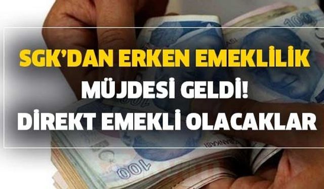 SGK Erken Emeklilik Resmen Açıklandı! Dilekçe veren Önümüzdeki Ay Maaş Alabilecek