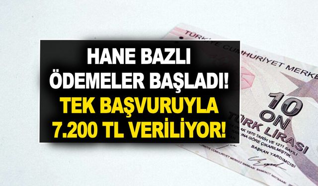 Hane bazlı ödemeler başladı! Tek başvuruyla 7.200 TL ödemeniz hemen hazırlanıyor, paralar ATM'den çekiliyor!