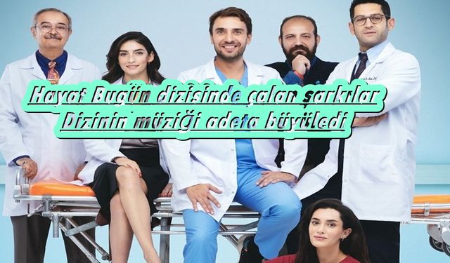 Hayat Bugün dizi müzikleri! Hayat Bugün dizisinde Çalan İnsan İnsan şarkısı sözleri