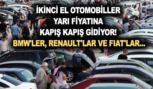 İkinci el otomobiller yarı fiyatına satılıyor! Kapış kapış gidiyor! BMW'ler, Renault'lar ve Fiat'lar...