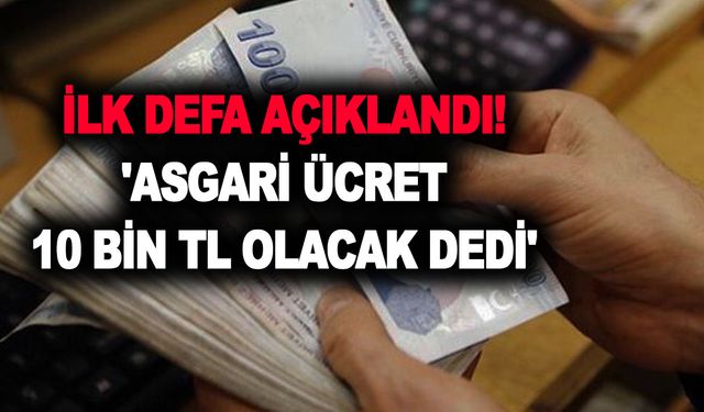 İlk defa açıklandı! 'Asgari ücret 10 bin TL olacak dedi' Sosyal medyada yer yerinden oynadı!