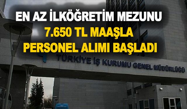 İŞKUR en az ilköğretim mezunu 7.650 TL maaşla temizlik işçisi, güvenlik alımı ilanları ve başvuru şartları