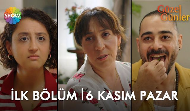 Güzel Günler Dizisi Konusu Ne? Oyuncuları Kim? Ne Zaman Başlıyor?