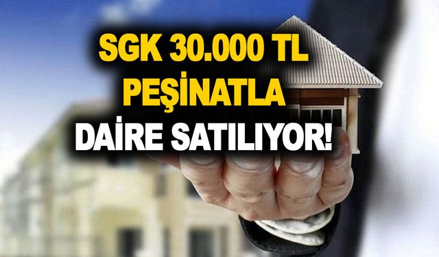 SGK'dan büyükşehir'de 30.000 TL peşinatla daire satılıyor! Vatandaşlar başvuru patlaması yaşattı