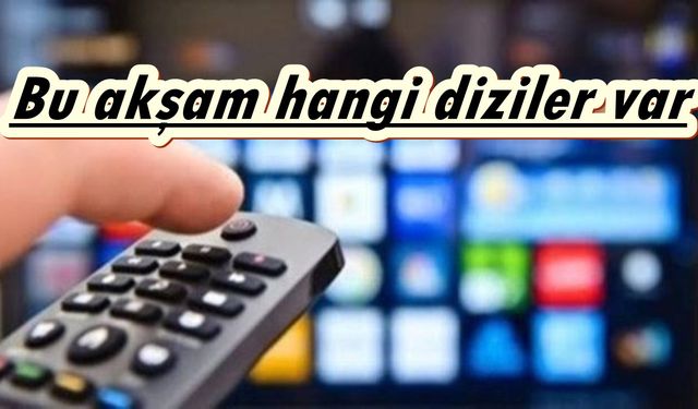 Bugün hangi diziler var Çarşamba 26 Ekim TRT 1, ATV, Show, Star, Fox TV, Kanal D, Tv8