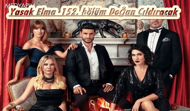 Yasak Elma 152. bölüm fragmanı Fox TV arama rekoru kırdı! Doğan Yıldız ve Zeynep'i kurtaracak mı