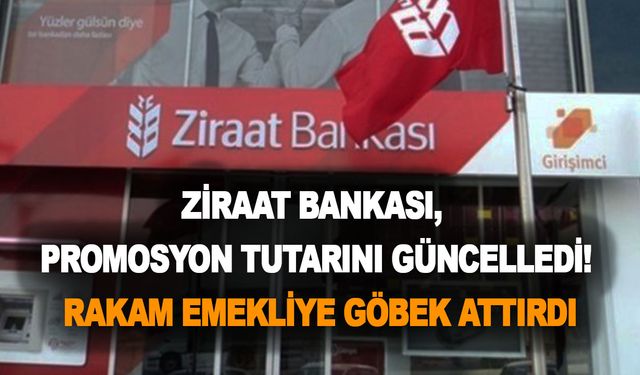 Ziraat Bankası, promosyon tutarını son dakika güncelledi! Rakam emekliye göbek attırdı