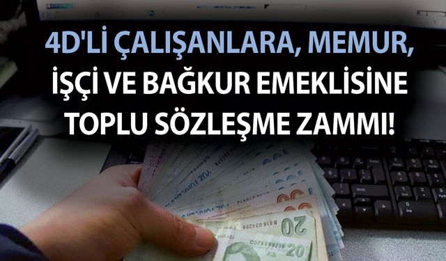 SON DAKİKA: 4D'li çalışanlara, memur, işçi ve BAĞKUR emeklisine toplu sözleşme zammı! Yüzde 40'ın üstünde...